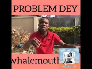 Video (Skit): Whale Mouth – Police Joins HK (Problem Dey Episode 3)